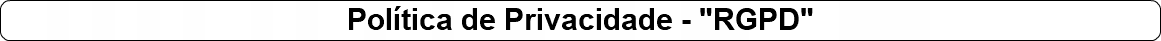 Política de Privacidade - "RGPD"